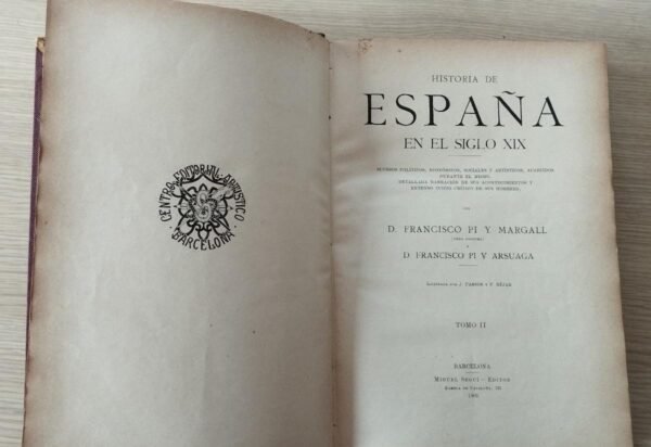 Tomo II – Historia de España en el Siglo XIX – Pi i Margall – Pi i Asuarga – 1903