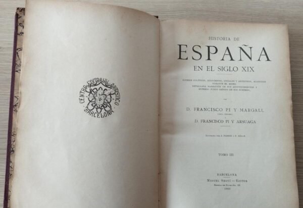 Tomo III – Historia de España en el Siglo XIX – Pi i Margall – Pi i Asuarga – 1902