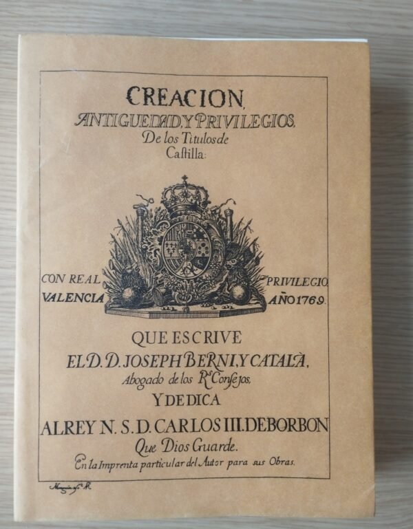 Creación, antigüedad y privilegios de los titulos de Castilla – 1769 – Facsímil